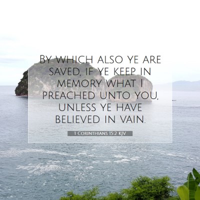 Picture 07 - 1 Corinthians 15:2 KJV - By which also ye are saved, if ye keep in memory - Bible Verse Picture