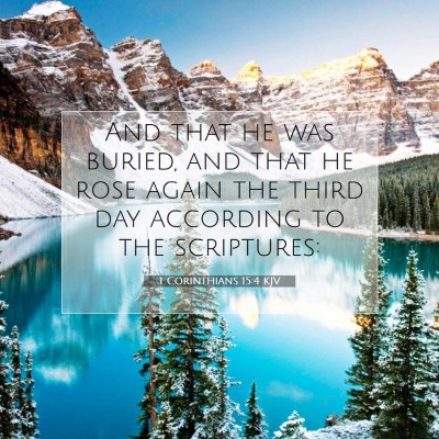 Picture 07 - 1 Corinthians 15:4 KJV - And that he was buried, and that he rose again - Bible Verse Picture