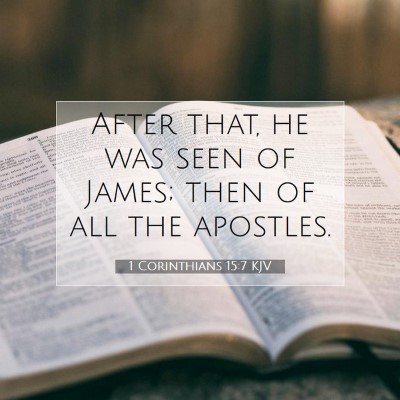 Picture 07 - 1 Corinthians 15:7 KJV - After that, he was seen of James; then of all the - Bible Verse Picture