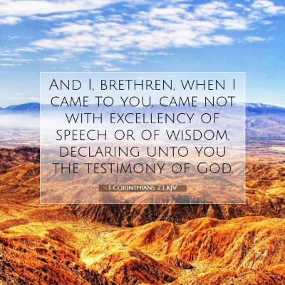 Picture 07 - 1 Corinthians 2:1 KJV - And I, brethren, when I came to you, came not - Bible Verse Picture