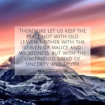Picture 07 - 1 Corinthians 5:8 KJV - Therefore let us keep the feast, not with old - Bible Verse Picture