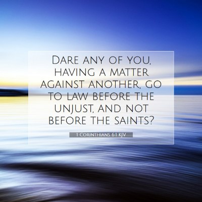 Picture 07 - 1 Corinthians 6:1 KJV - Dare any of you, having a matter against another, - Bible Verse Picture