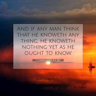 Picture 07 - 1 Corinthians 8:2 KJV - And if any man think that he knoweth any thing, - Bible Verse Picture
