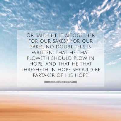Picture 07 - 1 Corinthians 9:10 KJV - Or saith he it altogether for our sakes? For our - Bible Verse Picture