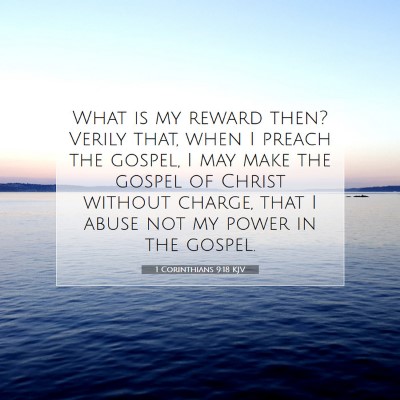 Picture 07 - 1 Corinthians 9:18 KJV - What is my reward then? Verily that, when I - Bible Verse Picture