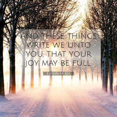 Picture 07 - 1 John 1:4 KJV - And these things write we unto you, that your joy - Bible Verse Picture