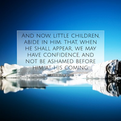 Picture 07 - 1 John 2:28 KJV - And now, little children, abide in him; that, - Bible Verse Picture