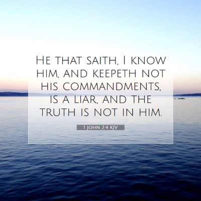 Picture 07 - 1 John 2:4 KJV - He that saith, I know him, and keepeth not his - Bible Verse Picture