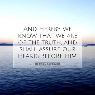 Picture 07 - 1 John 3:19 KJV - And hereby we know that we are of the truth, and - Bible Verse Picture