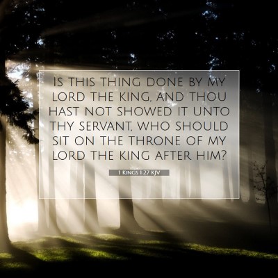Picture 07 - 1 Kings 1:27 KJV - Is this thing done by my lord the king, and thou - Bible Verse Picture