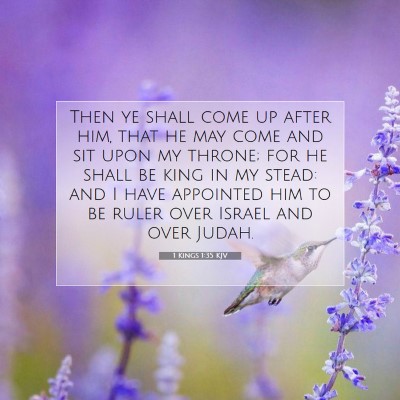 Picture 07 - 1 Kings 1:35 KJV - Then ye shall come up after him, that he may come - Bible Verse Picture