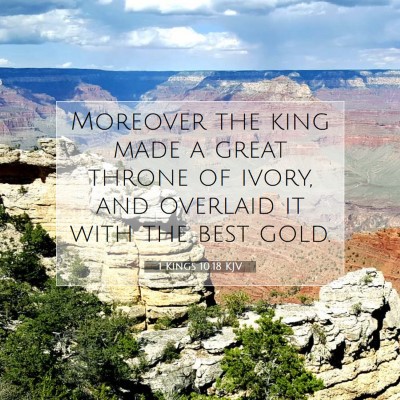 Picture 07 - 1 Kings 10:18 KJV - Moreover the king made a great throne of ivory, - Bible Verse Picture