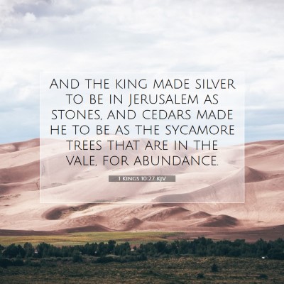 Picture 07 - 1 Kings 10:27 KJV - And the king made silver to be in Jerusalem as - Bible Verse Picture