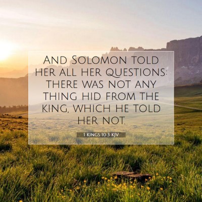 Picture 07 - 1 Kings 10:3 KJV - And Solomon told her all her questions: there was - Bible Verse Picture