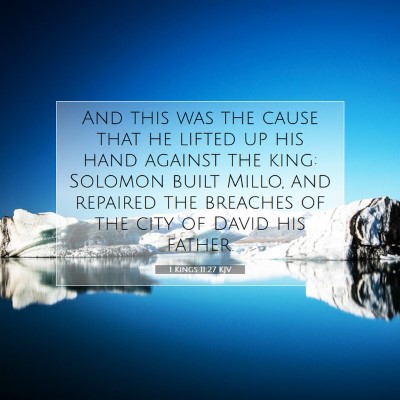 Picture 07 - 1 Kings 11:27 KJV - And this was the cause that he lifted up his hand - Bible Verse Picture