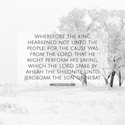 Picture 07 - 1 Kings 12:15 KJV - Wherefore the king hearkened not unto the people; - Bible Verse Picture