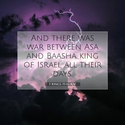 Picture 07 - 1 Kings 15:16 KJV - And there was war between Asa and Baasha king of - Bible Verse Picture