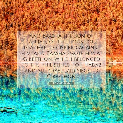 Picture 07 - 1 Kings 15:27 KJV - And Baasha the son of Ahijah, of the house of - Bible Verse Picture