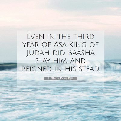 Picture 07 - 1 Kings 15:28 KJV - Even in the third year of Asa king of Judah did - Bible Verse Picture