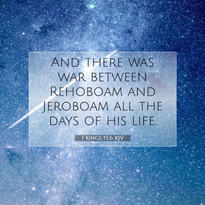 Picture 07 - 1 Kings 15:6 KJV - And there was war between Rehoboam and Jeroboam - Bible Verse Picture