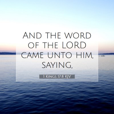 Picture 07 - 1 Kings 17:8 KJV - And the word of the LORD came unto him, - Bible Verse Picture