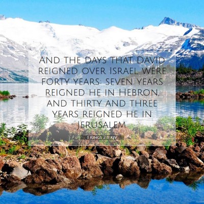 Picture 07 - 1 Kings 2:11 KJV - And the days that David reigned over Israel were - Bible Verse Picture