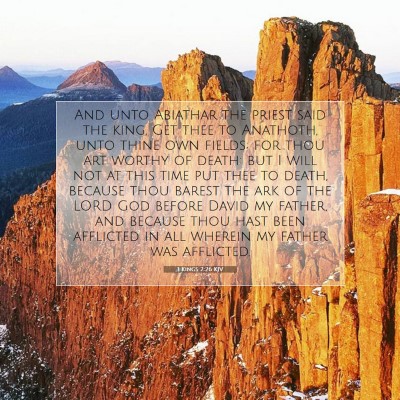 Picture 07 - 1 Kings 2:26 KJV - And unto Abiathar the priest said the king, Get - Bible Verse Picture
