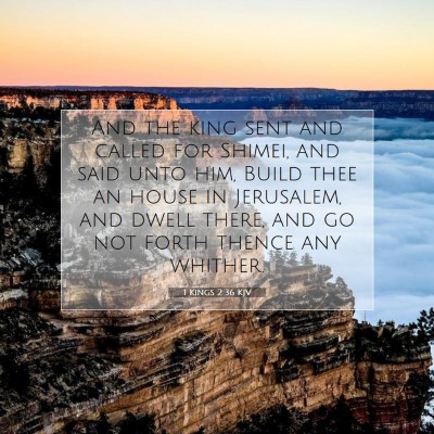 Picture 07 - 1 Kings 2:36 KJV - And the king sent and called for Shimei, and said - Bible Verse Picture
