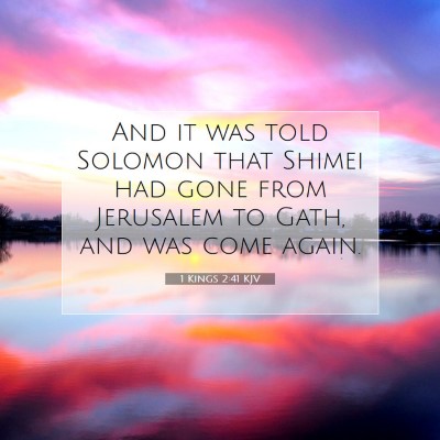 Picture 07 - 1 Kings 2:41 KJV - And it was told Solomon that Shimei had gone from - Bible Verse Picture