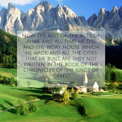 Picture 07 - 1 Kings 22:39 KJV - Now the rest of the acts of Ahab, and all that he - Bible Verse Picture