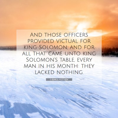 Picture 07 - 1 Kings 4:27 KJV - And those officers provided victual for king - Bible Verse Picture