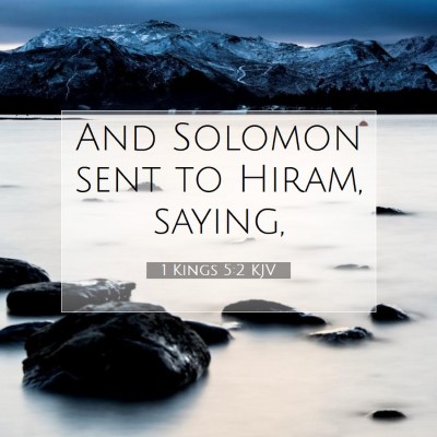 Picture 07 - 1 Kings 5:2 KJV - And Solomon sent to Hiram, - Bible Verse Picture