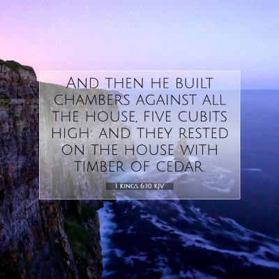 Picture 07 - 1 Kings 6:10 KJV - And then he built chambers against all the house, - Bible Verse Picture