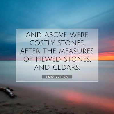 Picture 07 - 1 Kings 7:11 KJV - And above were costly stones, after the measures - Bible Verse Picture