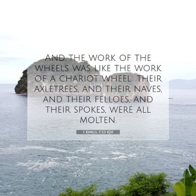 Picture 07 - 1 Kings 7:33 KJV - And the work of the wheels was like the work of a - Bible Verse Picture