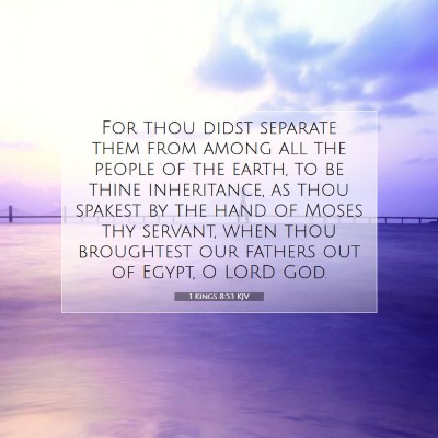 Picture 07 - 1 Kings 8:53 KJV - For thou didst separate them from among all the - Bible Verse Picture