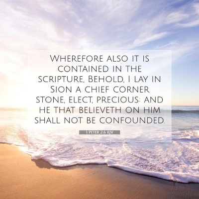 Picture 07 - 1 Peter 2:6 KJV - Wherefore also it is contained in the scripture, - Bible Verse Picture