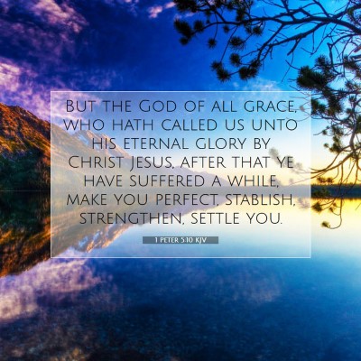 Picture 07 - 1 Peter 5:10 KJV - But the God of all grace, who hath called us unto - Bible Verse Picture