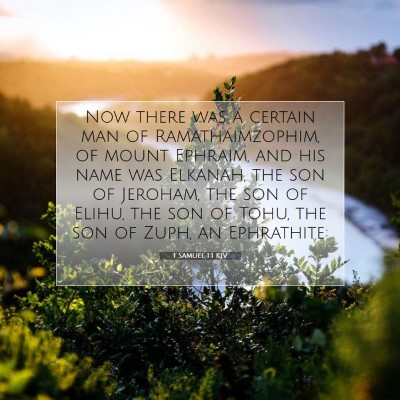 Picture 07 - 1 Samuel 1:1 KJV - Now there was a certain man of Ramathaimzophim, - Bible Verse Picture