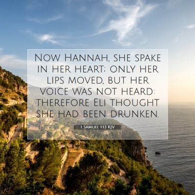Picture 07 - 1 Samuel 1:13 KJV - Now Hannah, she spake in her heart; only her lips - Bible Verse Picture