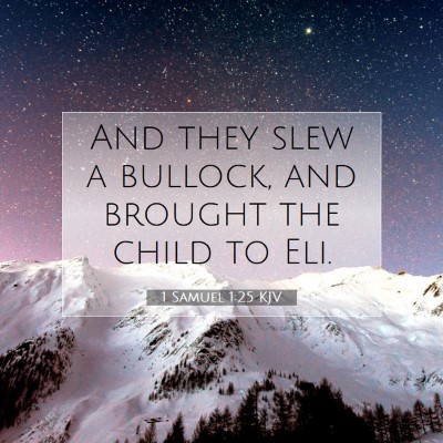 Picture 07 - 1 Samuel 1:25 KJV - And they slew a bullock, and brought the child to - Bible Verse Picture