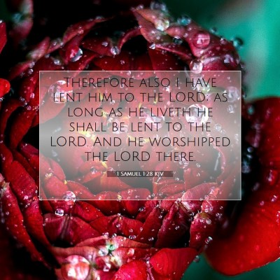 Picture 07 - 1 Samuel 1:28 KJV - Therefore also I have lent him to the LORD; as - Bible Verse Picture