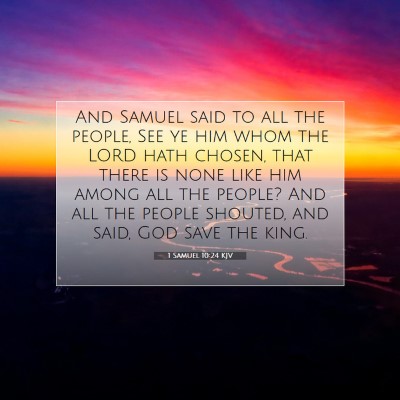 Picture 07 - 1 Samuel 10:24 KJV - And Samuel said to all the people, See ye him - Bible Verse Picture