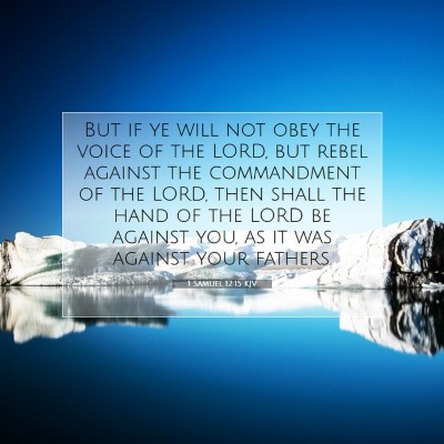Picture 07 - 1 Samuel 12:15 KJV - But if ye will not obey the voice of the LORD, - Bible Verse Picture