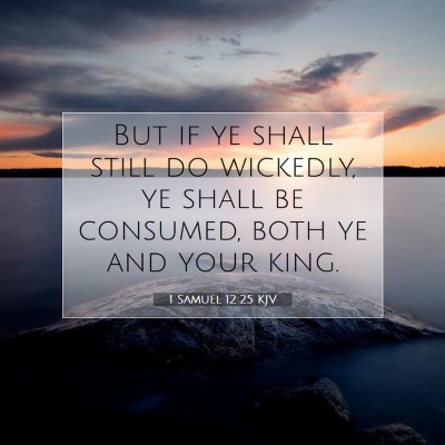 Picture 07 - 1 Samuel 12:25 KJV - But if ye shall still do wickedly, ye shall be - Bible Verse Picture