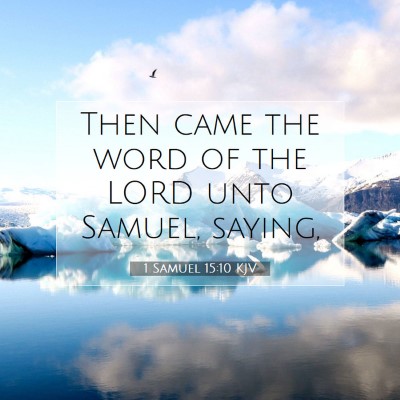 Picture 07 - 1 Samuel 15:10 KJV - Then came the word of the LORD unto Samuel, - Bible Verse Picture