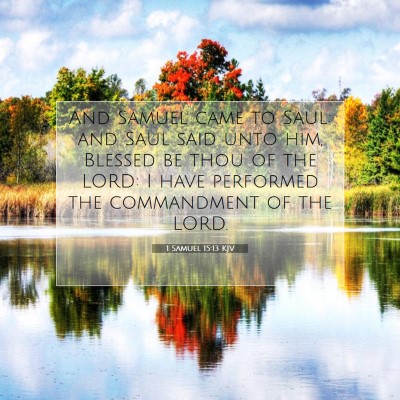 Picture 07 - 1 Samuel 15:13 KJV - And Samuel came to Saul: and Saul said unto him, - Bible Verse Picture
