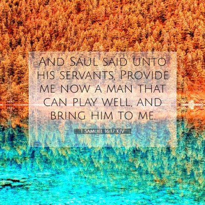 Picture 07 - 1 Samuel 16:17 KJV - And Saul said unto his servants, Provide me now a - Bible Verse Picture
