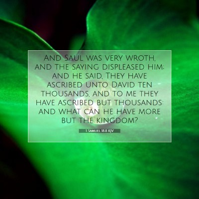 Picture 07 - 1 Samuel 18:8 KJV - And Saul was very wroth, and the saying - Bible Verse Picture