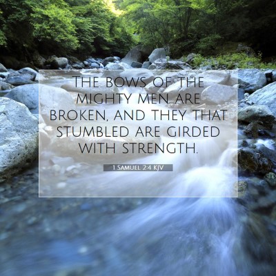 Picture 07 - 1 Samuel 2:4 KJV - The bows of the mighty men are broken, and they - Bible Verse Picture